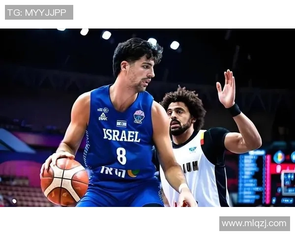斯洛文尼亚与以色列2019年精彩对决回顾及赛后分析